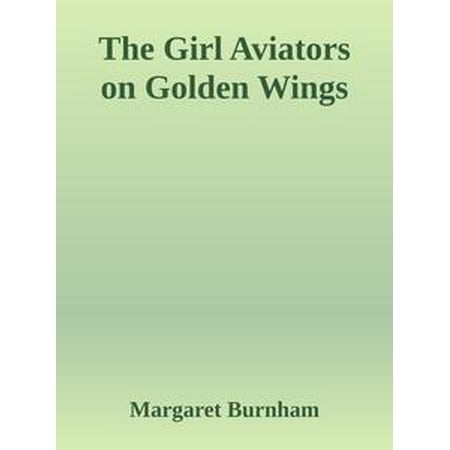 The Girl Aviators on Golden Wings - eBook