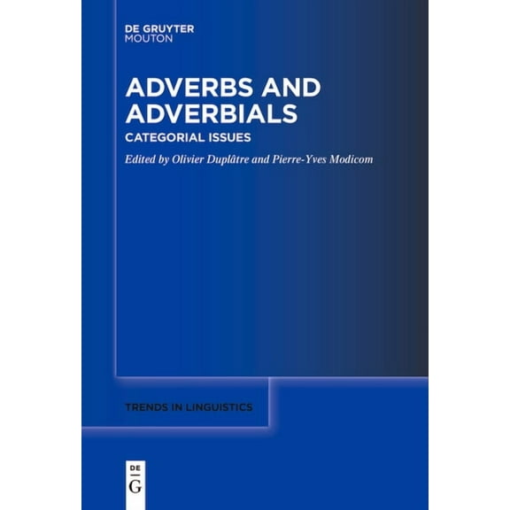 Trends in Linguistics. Studies and Monog Adverbs and Adverbials: Categorial Issues, Book 371, (Paperback)
