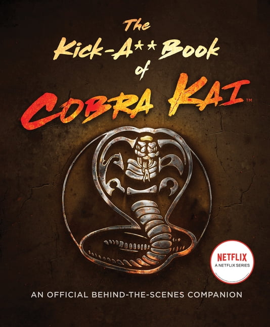 The Kick-A** Book of Cobra Kai : An Official Behind-The-Scenes Companion (Hardcover)
