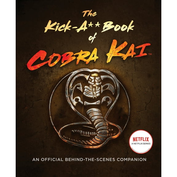 The Kick-A** Book of Cobra Kai: An Official Behind-The-Scenes Companion, (Hardcover)