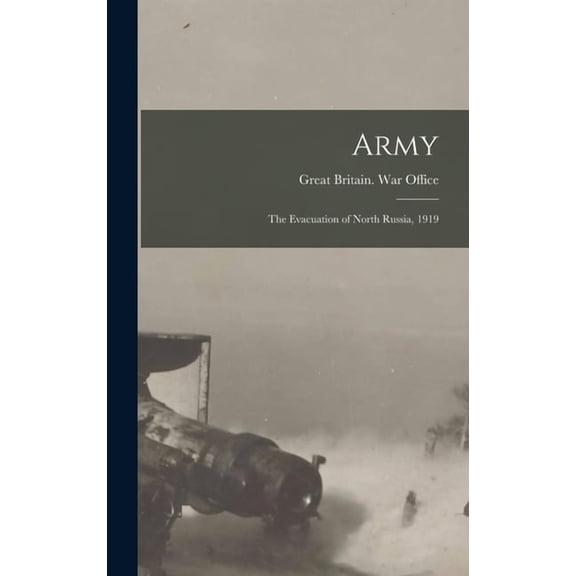 Army : The Evacuation of North Russia, 1919 (Hardcover)