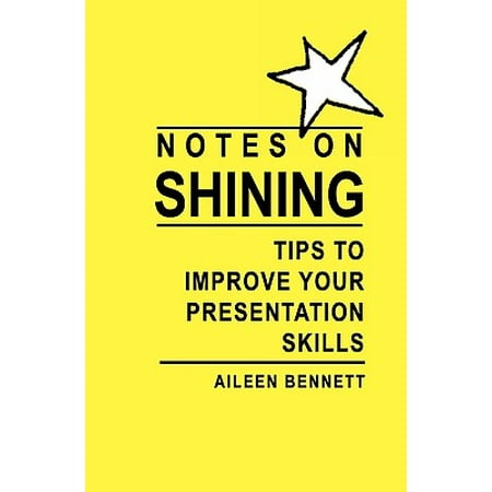 Notes on Shining : Tips to Improve Your Presentation