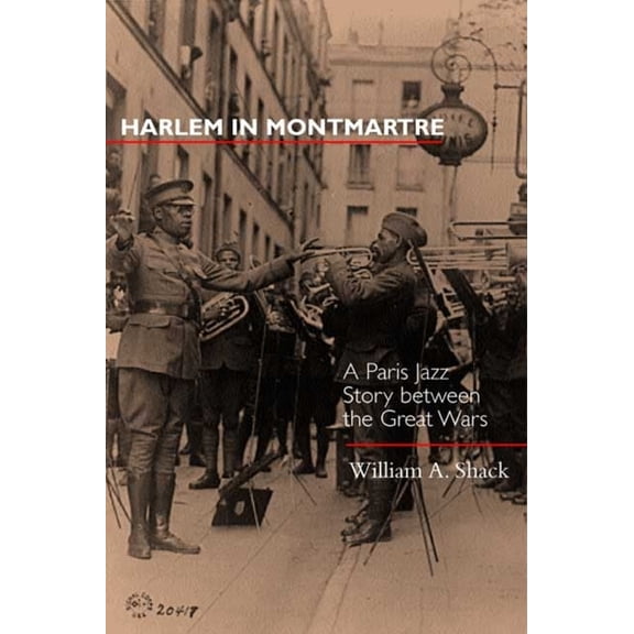 Music of the African Diaspora: Harlem in Montmartre : A Paris Jazz Story between the Great Wars (Series #4) (Edition 1) (Hardcover)