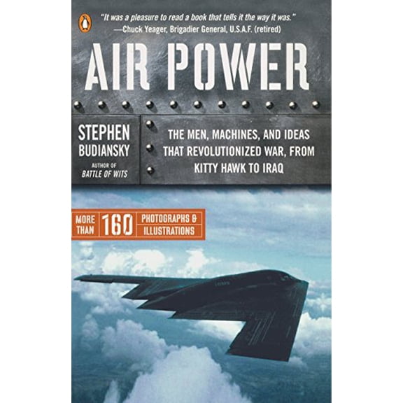 Pre-Owned Air Power: The Men, Machines, and Ideas That Revolutionized War, from Kitty Hawk to Iraq (Paperback) 014303474X 9780143034742