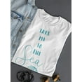 thumbnail image 3 of Inspiration: Take Me To The Sea T-Shirt Women -Image by Shutterstock, Female Small, 3 of 4