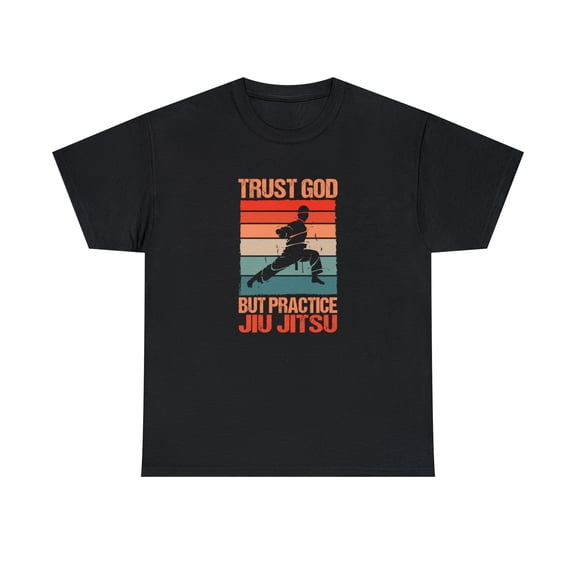 Trust God But Practice Jiu Jitsu Shirt, BJJ Tee, Black Belt Gift - ID: 2251