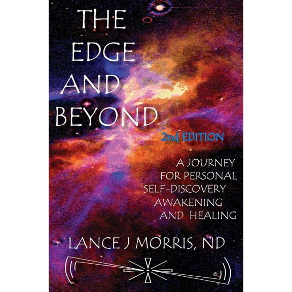 The Edge and Beyond, a Journey for Personal Self-Discovery, Awakening, and Healing 2nd Edition, (Paperback)