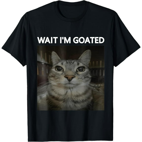 Wait I'm Goated Cat Humor Meme Men Women T-Shirt,Black