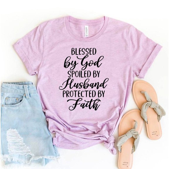 Blessed By God Spoiled T-shirt My Husband Protected Faith Shirt Mothers Day Gift Christian Tee Thanksgiving Top Christmas Gifts Idea For Women Wife