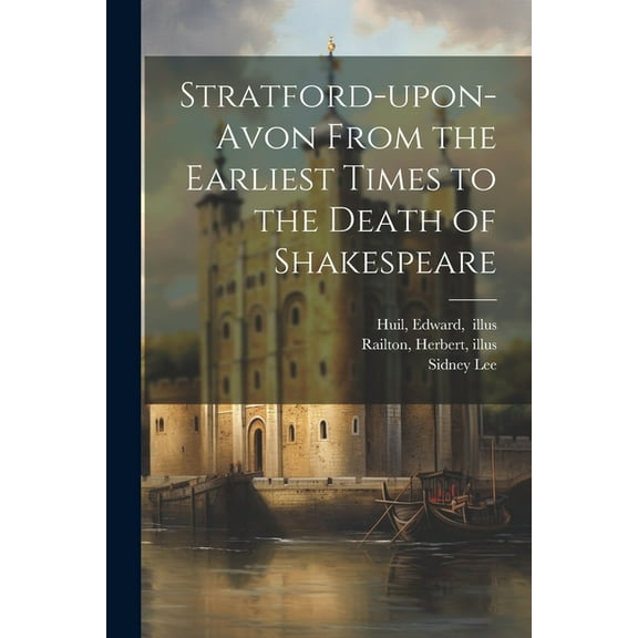 Stratford-upon-Avon From the Earliest Times to the Death of Shakespeare (Paperback)