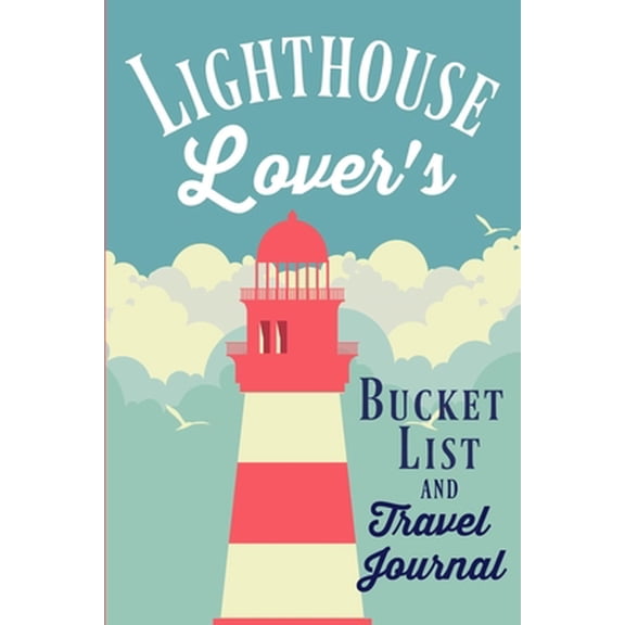 Pre-Owned Lighthouse Lover's Bucket List and Travel Journal: A journal or diary for everyone who loves lighthouses with a list of 20 ultimate experiences and sp (Paperback) 1707037957 9781707037957
