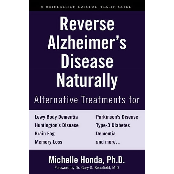 Reverse Alzheimer's Disease Naturally: Alternative Treatments for Dementia Including Alzheimer's Disease, (Paperback)