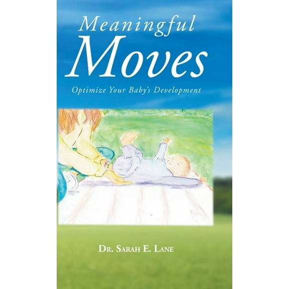 Meaningful Moves: Optimize Your Baby's Development, (Hardcover)