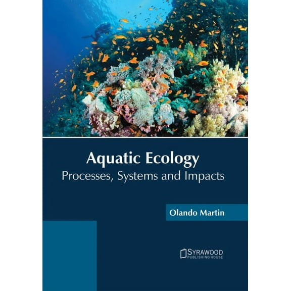 Aquatic Ecology: Processes, Systems and Impacts, (Hardcover)
