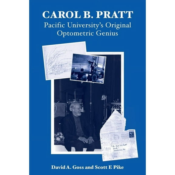 Carol B. Pratt: Pacific University's Original Optometric Genius, (Paperback)