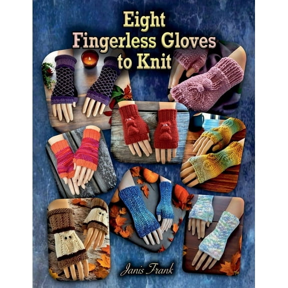 Eight Fingerless Gloves to Knit, (Paperback)