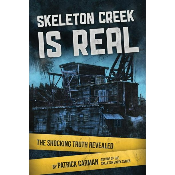 Skeleton Creek: Skeleton Creek is Real : The Shocking Truth Revealed