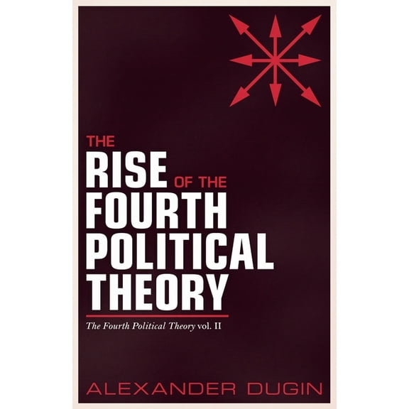 The Rise of the Fourth Political Theory, (Paperback)