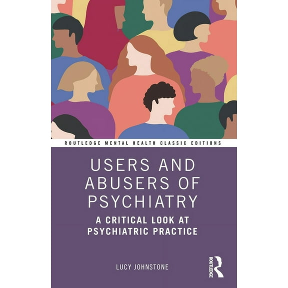 Routledge Mental Health Classic Editions Users and Abusers of Psychiatry: A Critical Look at Psychiatric Practice, (Paperback)