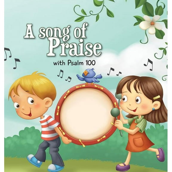 Bible Chapters for Kids A Song of Praise: Psalm 100, Book 3, (Hardcover)