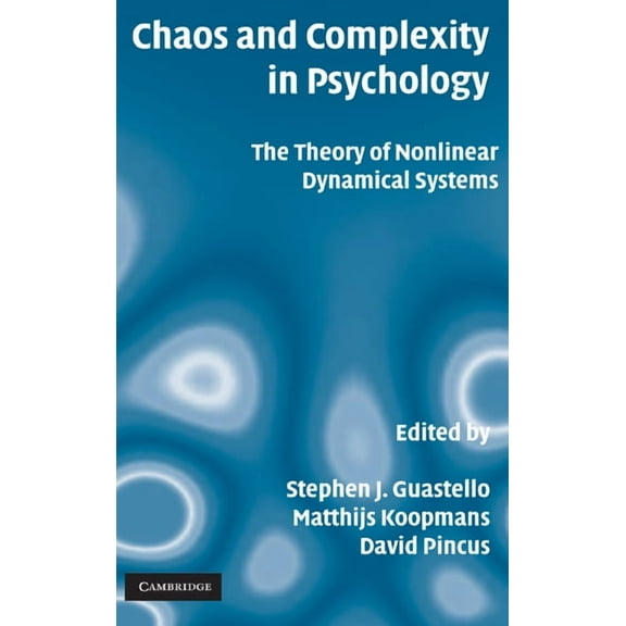Chaos and Complexity in Psychology: The Theory of Nonlinear Dynamical Systems, (Hardcover)