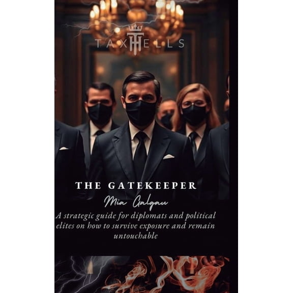 The Gatekeeper: A strategic guide for diplomats and political elites on how to survive exposure and remain untouchable, (Hardcover)