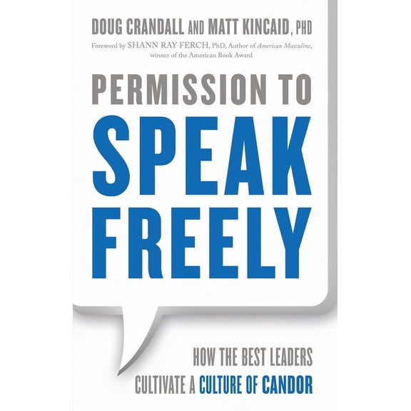 Pre-Owned Permission to Speak Freely: How the Best Leaders Cultivate a Culture of Candor (Paperback) 1626569223 9781626569225