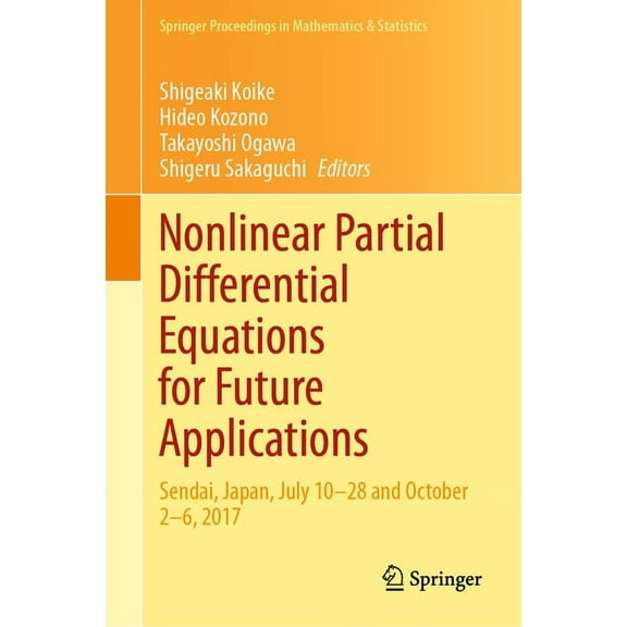 Springer Proceedings in Mathematics & St Nonlinear Partial Differential Equations for Future Applications: Sendai, Japan, July 10-28 and October 2-6, 2017, Book 346, (Hardcover)