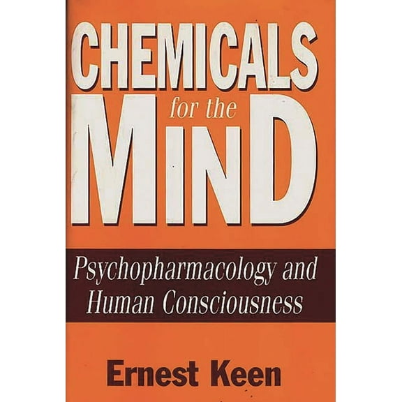 Chemicals for the Mind: Psychopharmacology and Human Consciousness, (Hardcover)