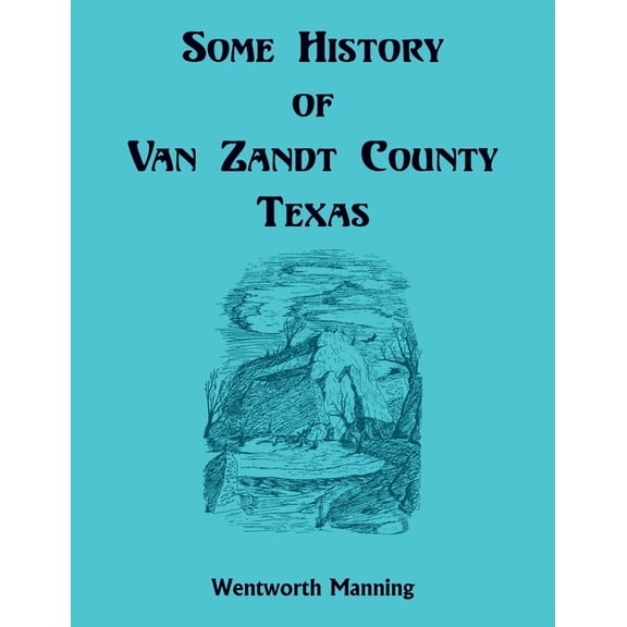 Some History of Van Zandt County, Louisiana, (Paperback)