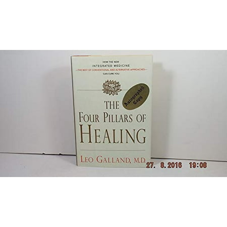 The Four Pillars of Healing: How the New Integrated Medicine- -the Best of Conventional and Alternative Approaches- - Can Cure You [Hardcover - Used]