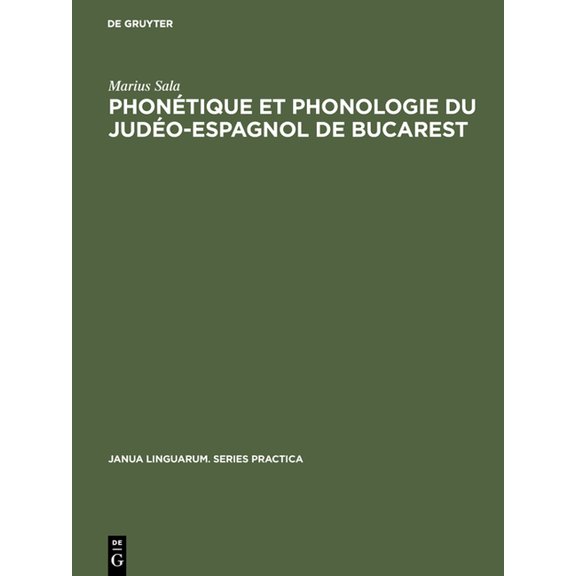 Janua Linguarum. Series Practica Phonétique et phonologie du judéo-espagnol de Bucarest, Book 142, (Hardcover)