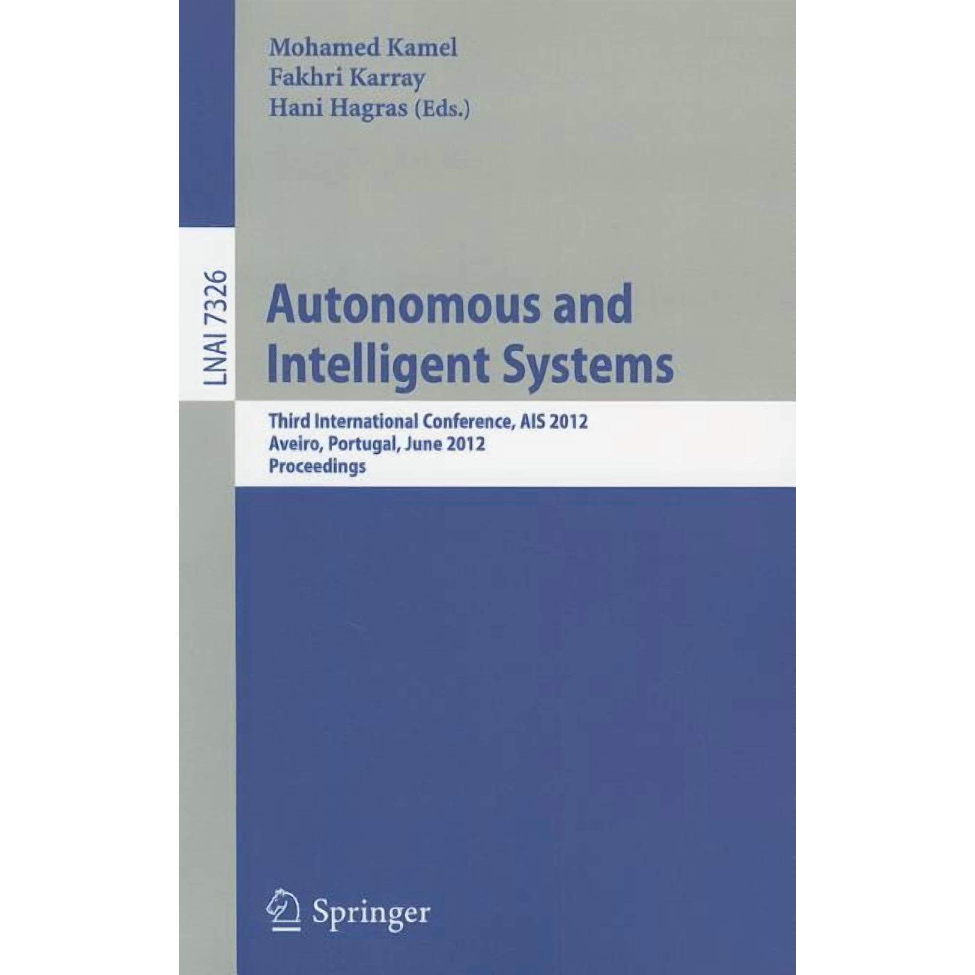 Autonomous and Intelligent Systems: Third International Conference AIS 2012 Aviero Portugal June 25-27 2012 Procee (Paperback)