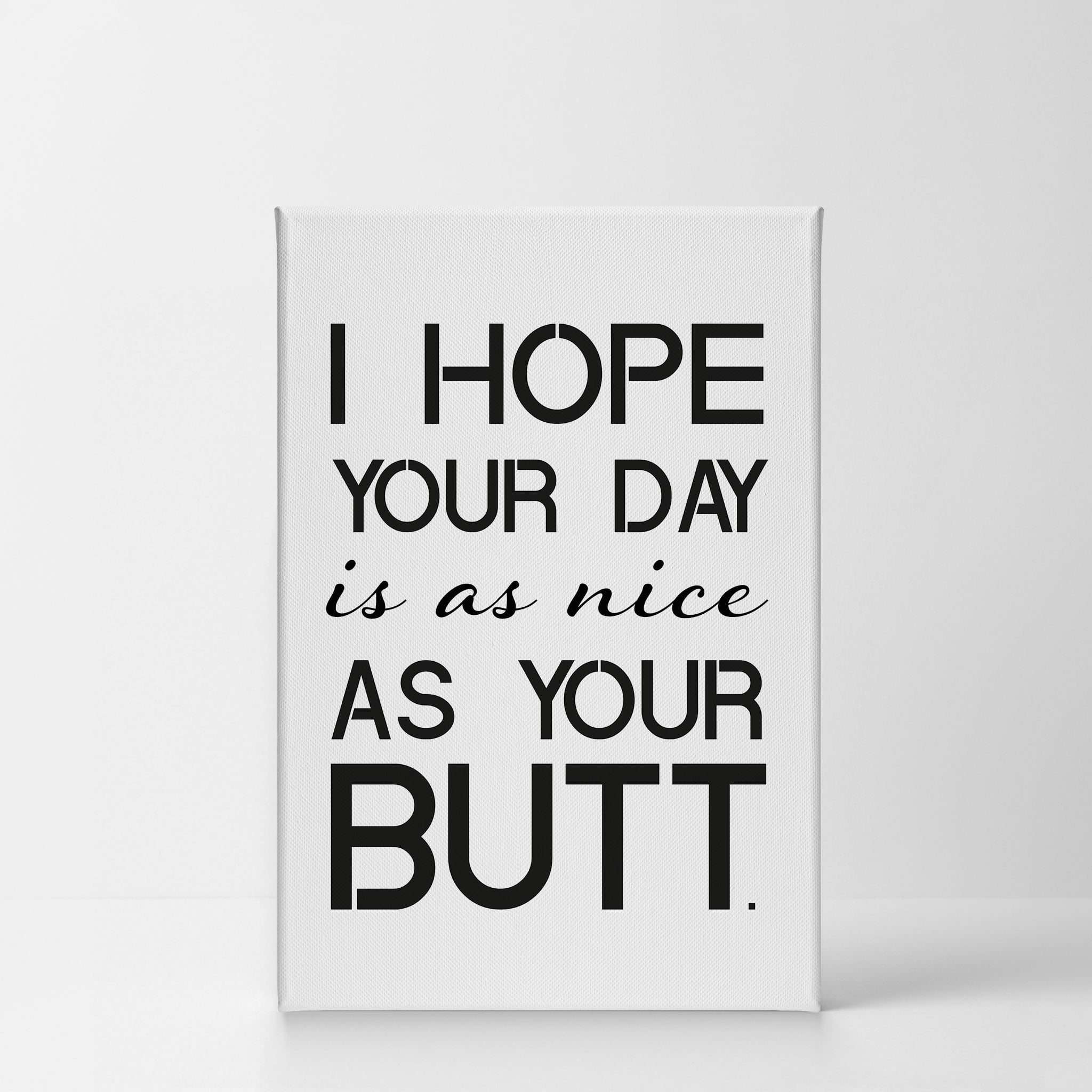 Bathroom Art I Hope Your Day Is As Nice As Your Butt Funny Bathroom Sign Nice Butt Decor