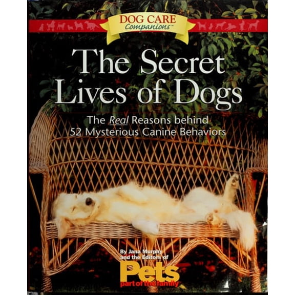 Pre-Owned The Secret Lives of Dogs: The Real Reasons Behind 52 Mysterious Canine Behaviors (Paperback) 157954312X 9781579543129