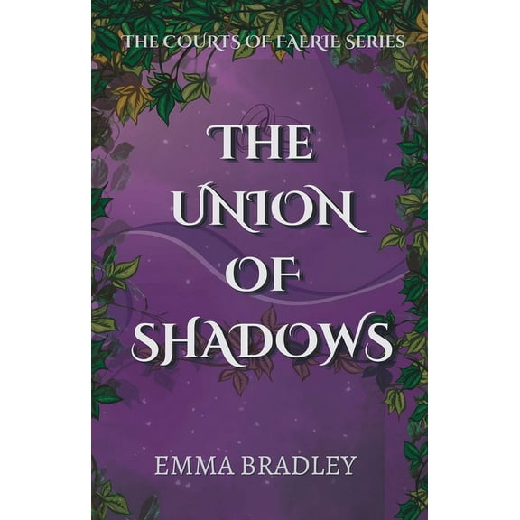 The Courts of Faerie The Union Of Shadows, Book 1, (Paperback)