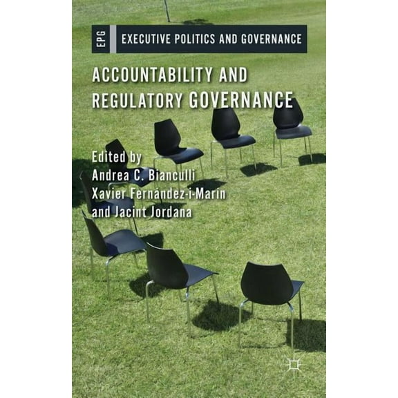 Accountability and Regulatory Governance: Audiences, Controls and Responsibilities in the Politics of Regulation