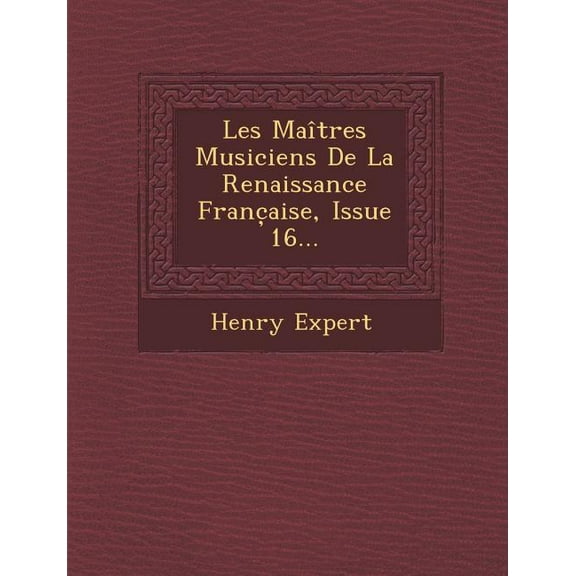 Les Maitres Musiciens de La Renaissance Franc Aise, Issue 16... (Paperback)