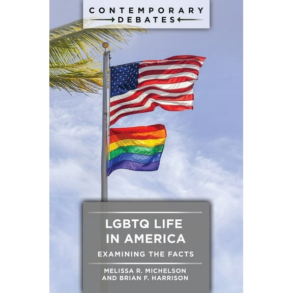 Contemporary Debates LGBTQ Life in America: Examining the Facts, (Paperback)