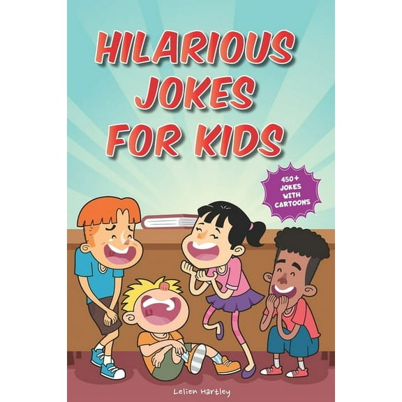 Hilarious Jokes for Kids: 450  Jokes with Awesome Cartoons on Every Page (Ages 6-8), (Paperback)