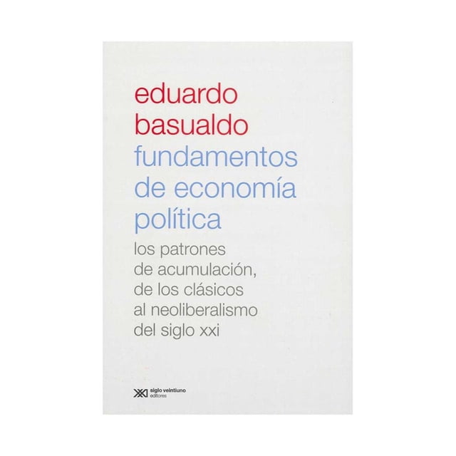Libro Fundamentos De Economia Politica Tapa Blanda, Autor Eduardo Basualdo, Editorial Siglo Xxi