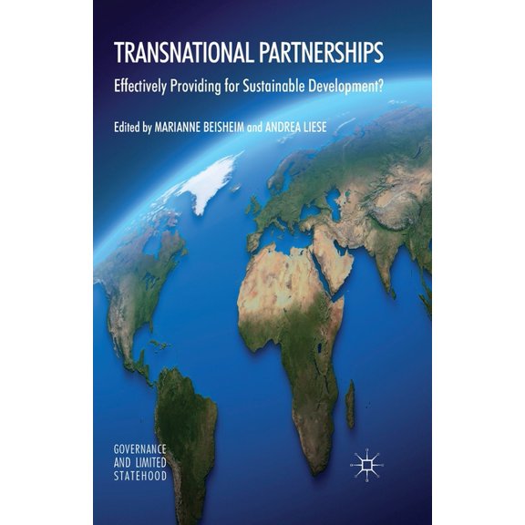 Governance and Limited Statehood Transnational Partnerships: Effectively Providing for Sustainable Development?, (Paperback)