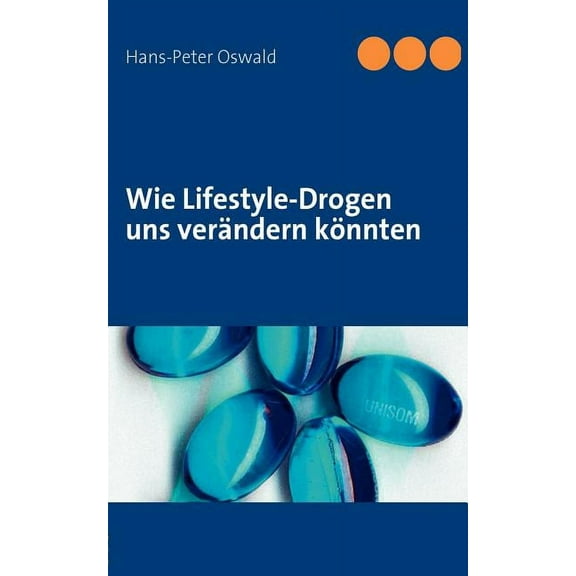 Wie Lifestyle-Drogen uns verändern könnten (Paperback)