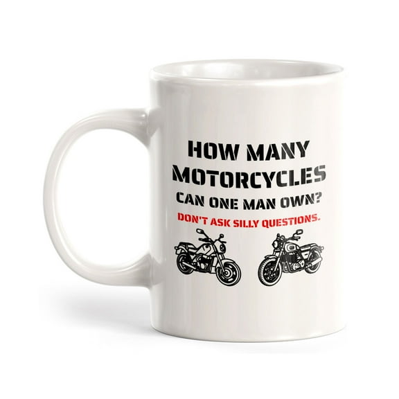 How Many Motorcycles Can One Man Own? Don't Ask Silly Questions. 11oz Plastic Coffee Mug | Funny Sporty Cup