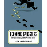 Economic Gangsters: Corruption, Violence, and the Poverty of Nations