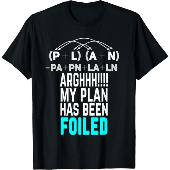 Exquisite and comfortable-My Plan Has Been Foiled Funny Math Teacher Pun T-Shirt