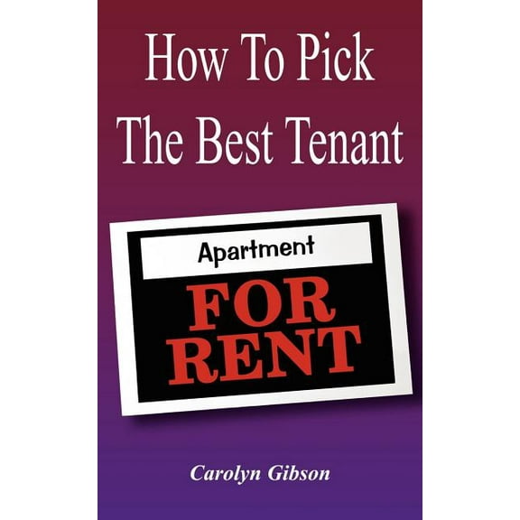 How to Pick the Best Tenant Paperback Carolyn Gibson