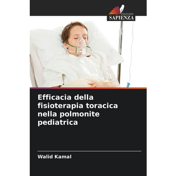 Efficacia della fisioterapia toracica nella polmonite pediatrica, (Paperback)