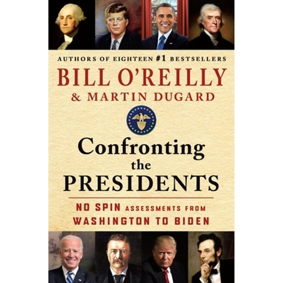 Pre-Owned Confronting the Presidents: No Spin Assessments from Washington to Biden, 9781250346414, 125034641X, Hardcover,