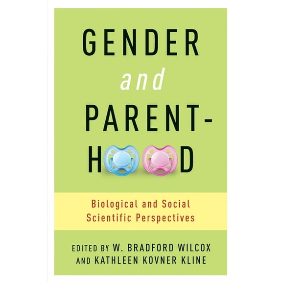 Gender and Parenthood: Biological and Social Scientific Perspectives, (Hardcover)